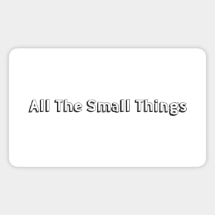 All The Small Things // Typography Design Magnet